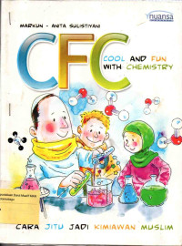Image of CFC Cool and Fun with Chemistry : Cara Jitu Jadi Kimiawan Muslim